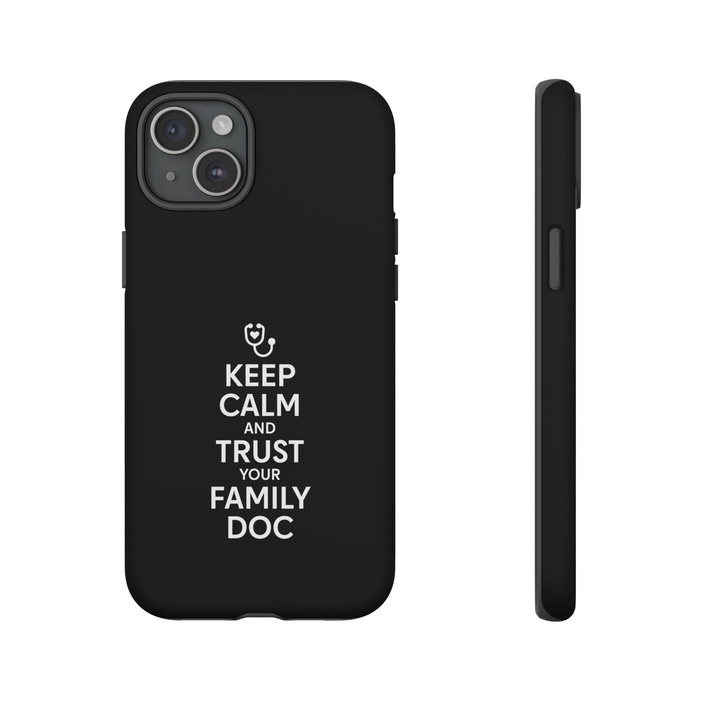 "Keep Calm & Trust Your Family Doc" Phone Case for iPhone, Google Pixel, or Samsung Galaxy