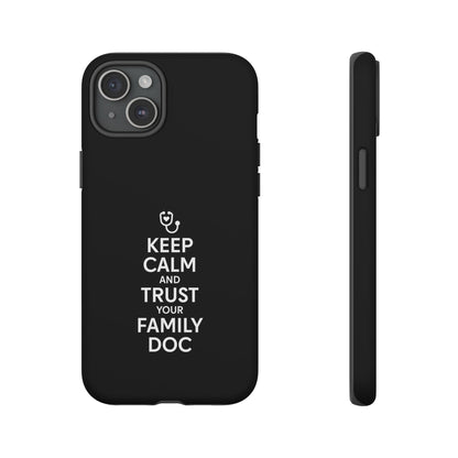 "Keep Calm & Trust Your Family Doc" Phone Case for iPhone, Google Pixel, or Samsung Galaxy