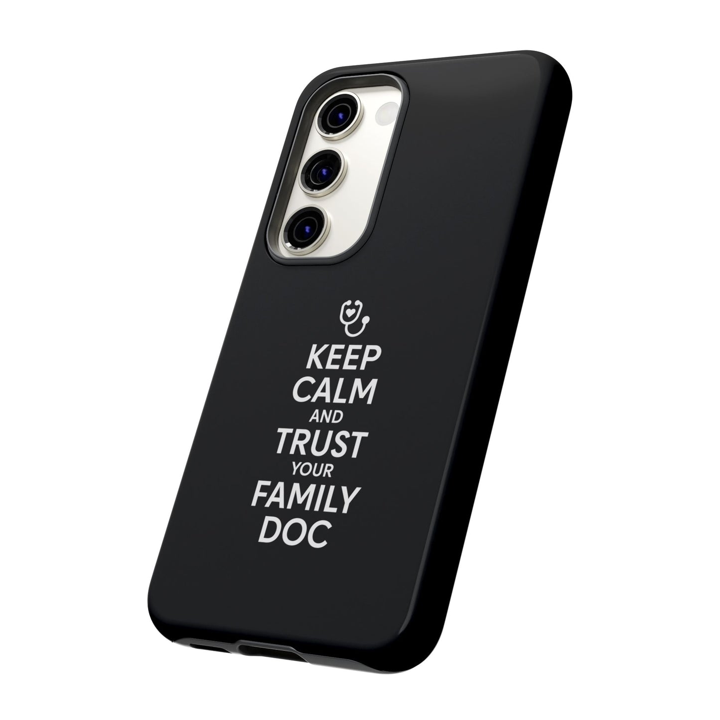 "Keep Calm & Trust Your Family Doc" Phone Case for iPhone, Google Pixel, or Samsung Galaxy