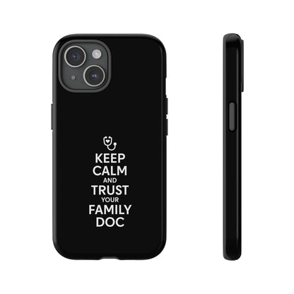 "Keep Calm & Trust Your Family Doc" Phone Case for iPhone, Google Pixel, or Samsung Galaxy