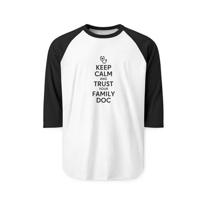 Unisex Raglan Shirt, Keep Calm & Trust Your Family Doc