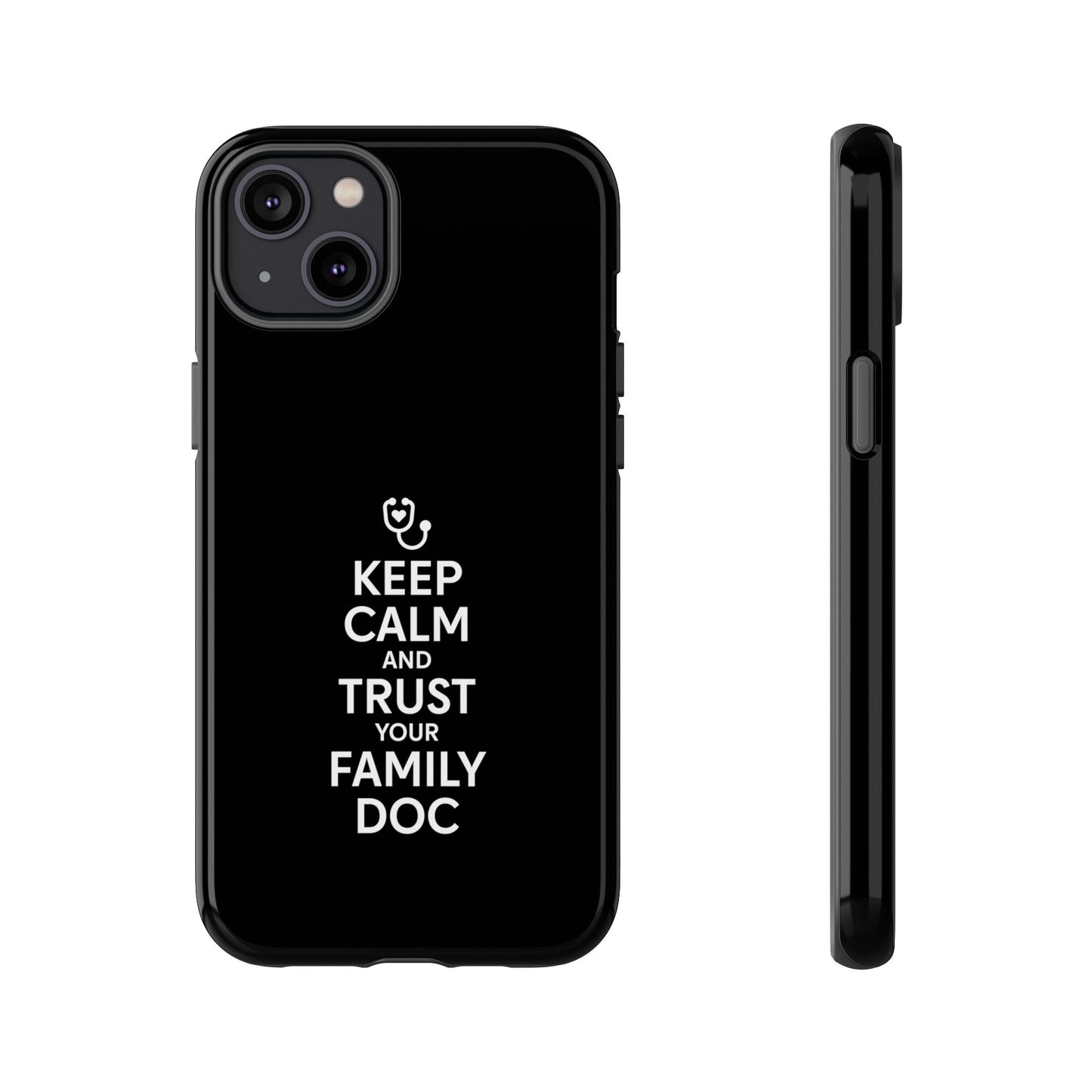"Keep Calm & Trust Your Family Doc" Phone Case for iPhone, Google Pixel, or Samsung Galaxy