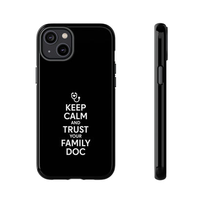 "Keep Calm & Trust Your Family Doc" Phone Case for iPhone, Google Pixel, or Samsung Galaxy