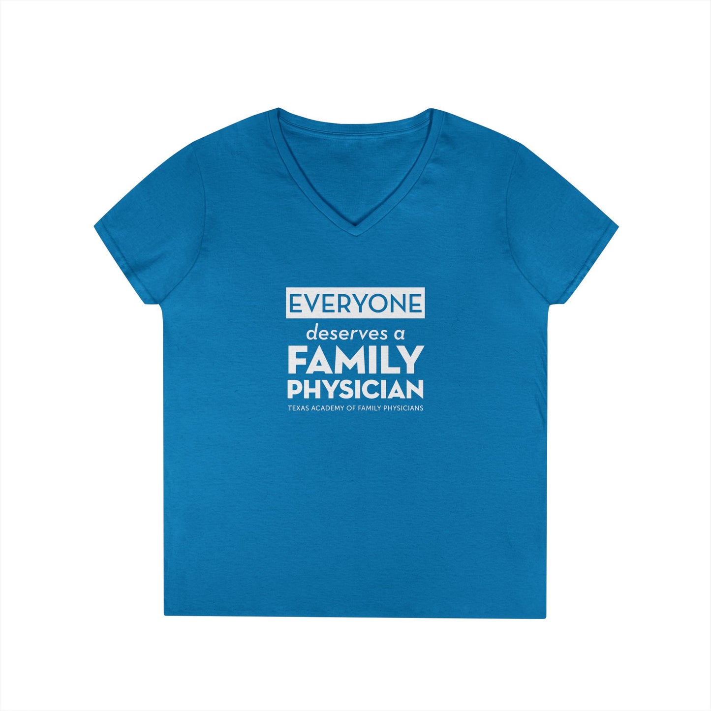 Ladies' V-Neck T-Shirt, Everyone Deserves a Family Physician