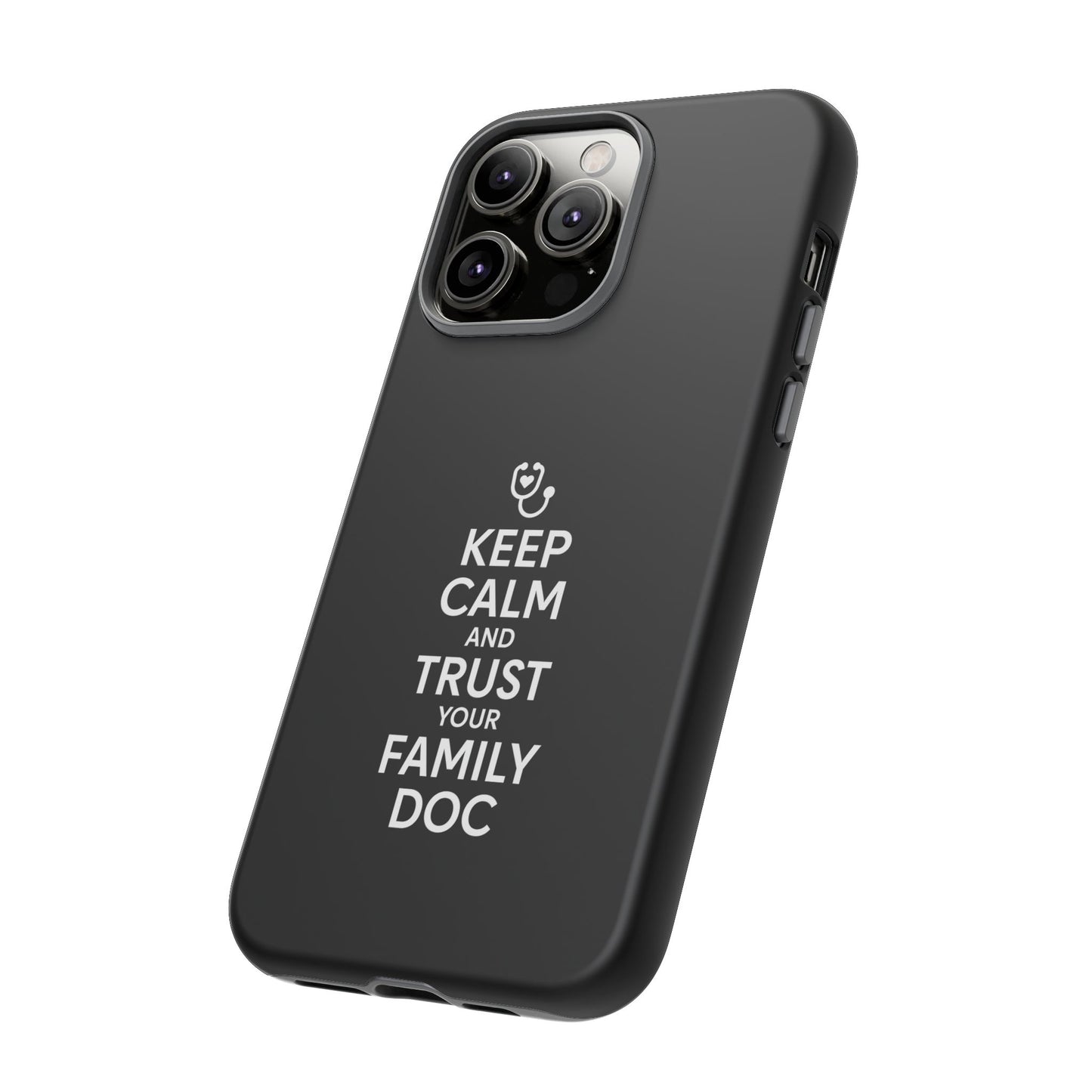 "Keep Calm & Trust Your Family Doc" Phone Case for iPhone, Google Pixel, or Samsung Galaxy