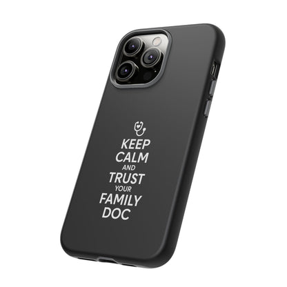 "Keep Calm & Trust Your Family Doc" Phone Case for iPhone, Google Pixel, or Samsung Galaxy
