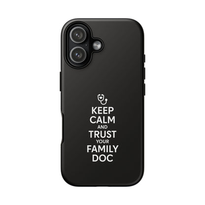 "Keep Calm & Trust Your Family Doc" Phone Case for iPhone, Google Pixel, or Samsung Galaxy
