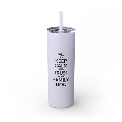 Skinny 20oz Travel Cup Tumbler, Keep Calm & Trust Your Family Doc