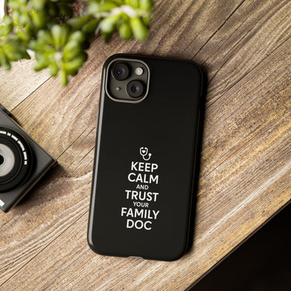 "Keep Calm & Trust Your Family Doc" Phone Case for iPhone, Google Pixel, or Samsung Galaxy