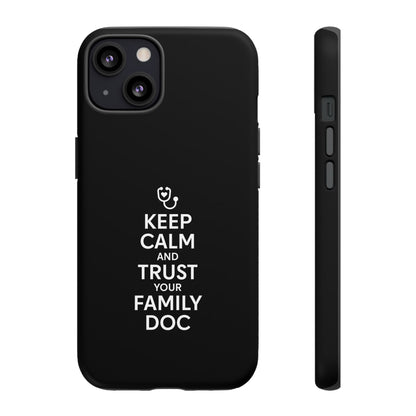 "Keep Calm & Trust Your Family Doc" Phone Case for iPhone, Google Pixel, or Samsung Galaxy