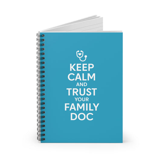 Spiral Notebook, Keep Calm & Trust Your Family Doc