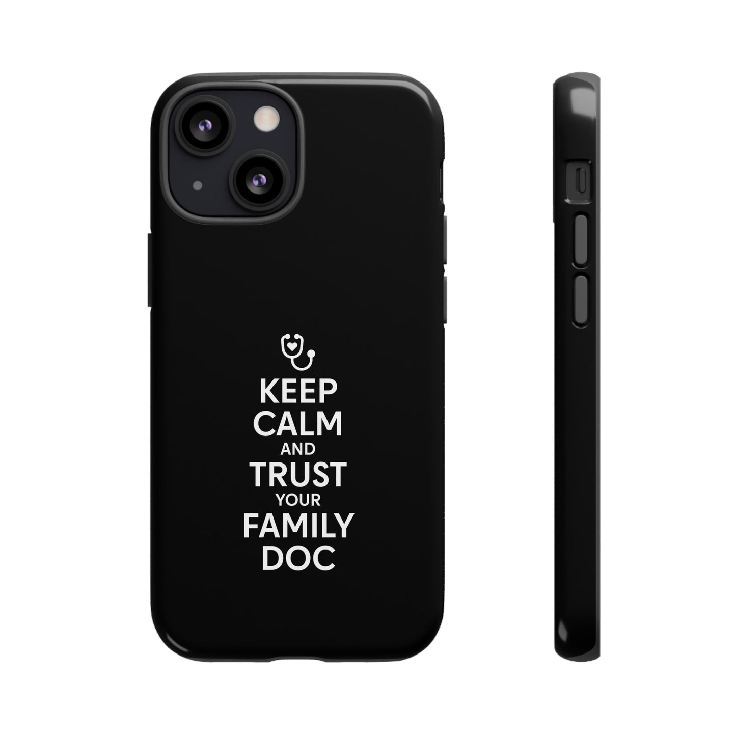 "Keep Calm & Trust Your Family Doc" Phone Case for iPhone, Google Pixel, or Samsung Galaxy