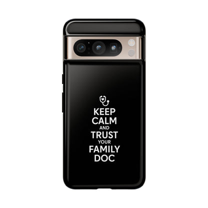 "Keep Calm & Trust Your Family Doc" Phone Case for iPhone, Google Pixel, or Samsung Galaxy