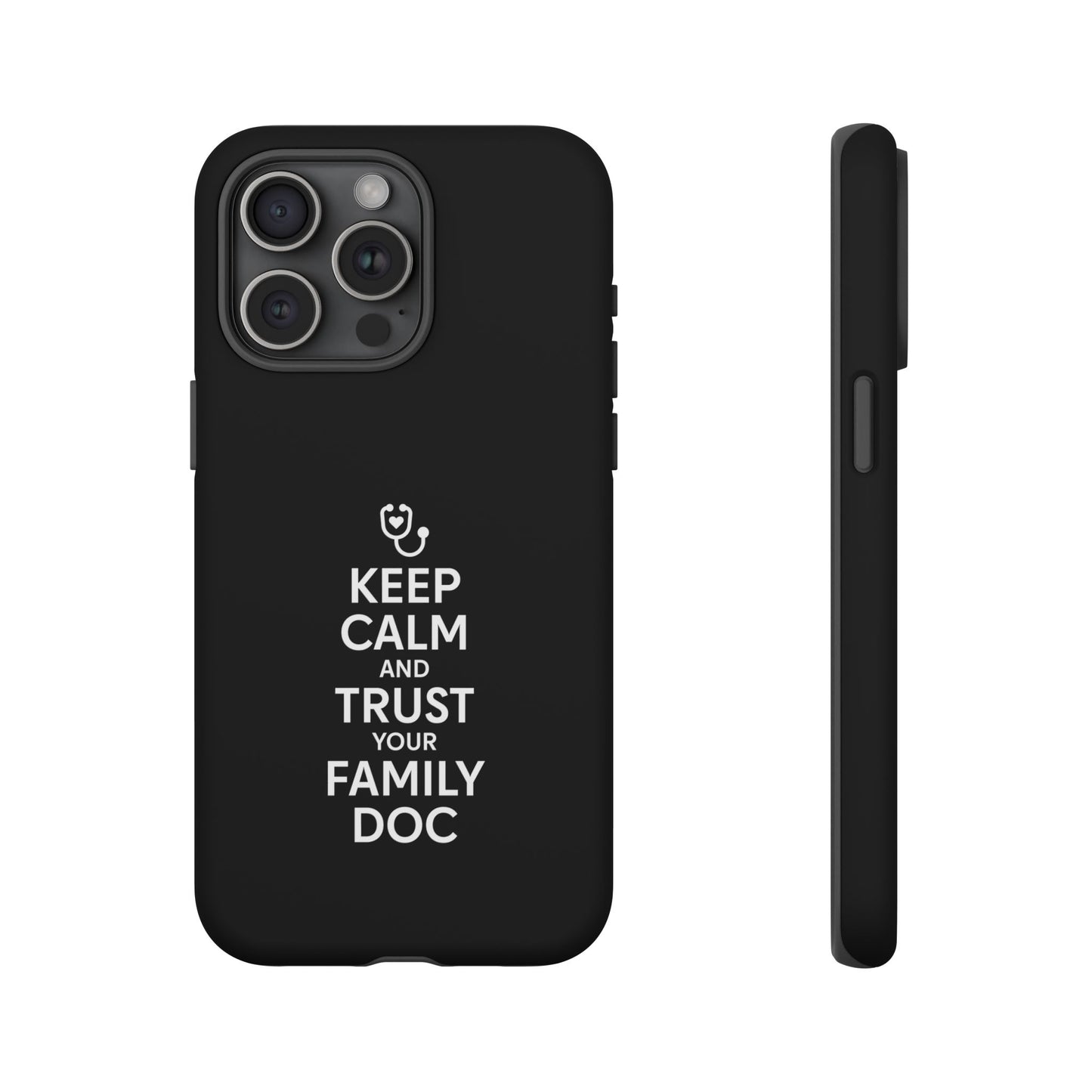 "Keep Calm & Trust Your Family Doc" Phone Case for iPhone, Google Pixel, or Samsung Galaxy