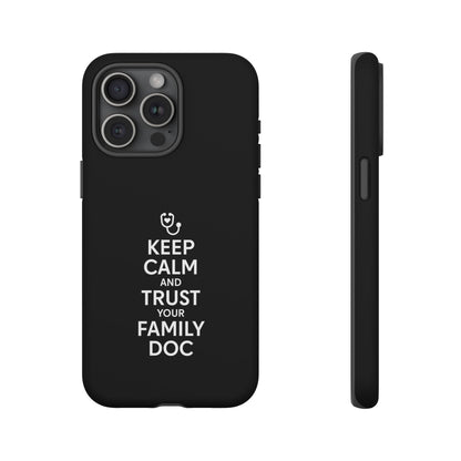 "Keep Calm & Trust Your Family Doc" Phone Case for iPhone, Google Pixel, or Samsung Galaxy