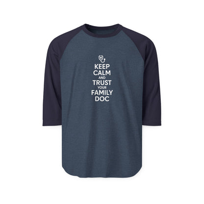 Unisex Raglan Shirt, Keep Calm & Trust Your Family Doc
