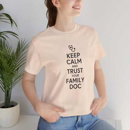 "Keep Calm & Trust Your Family Doc" Unisex Tee
