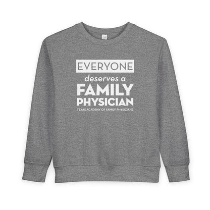 Toddler Sweatshirt, Everyone Deserves a Family Physician