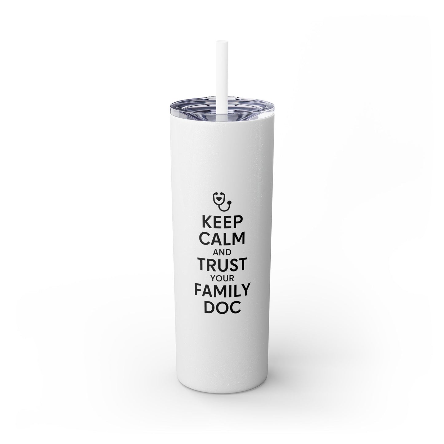 Skinny 20oz Travel Cup Tumbler, Keep Calm & Trust Your Family Doc