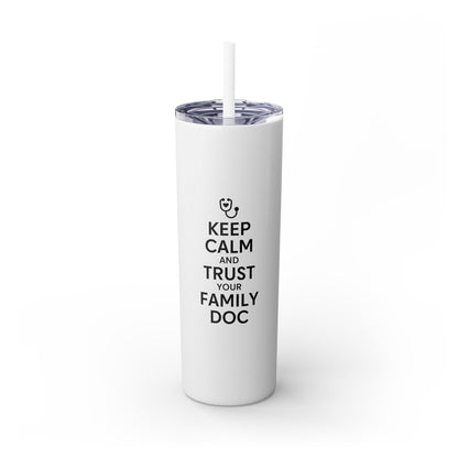 Skinny 20oz Travel Cup Tumbler, Keep Calm & Trust Your Family Doc
