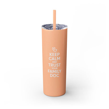 Skinny 20oz Travel Cup Tumbler, Keep Calm & Trust Your Family Doc
