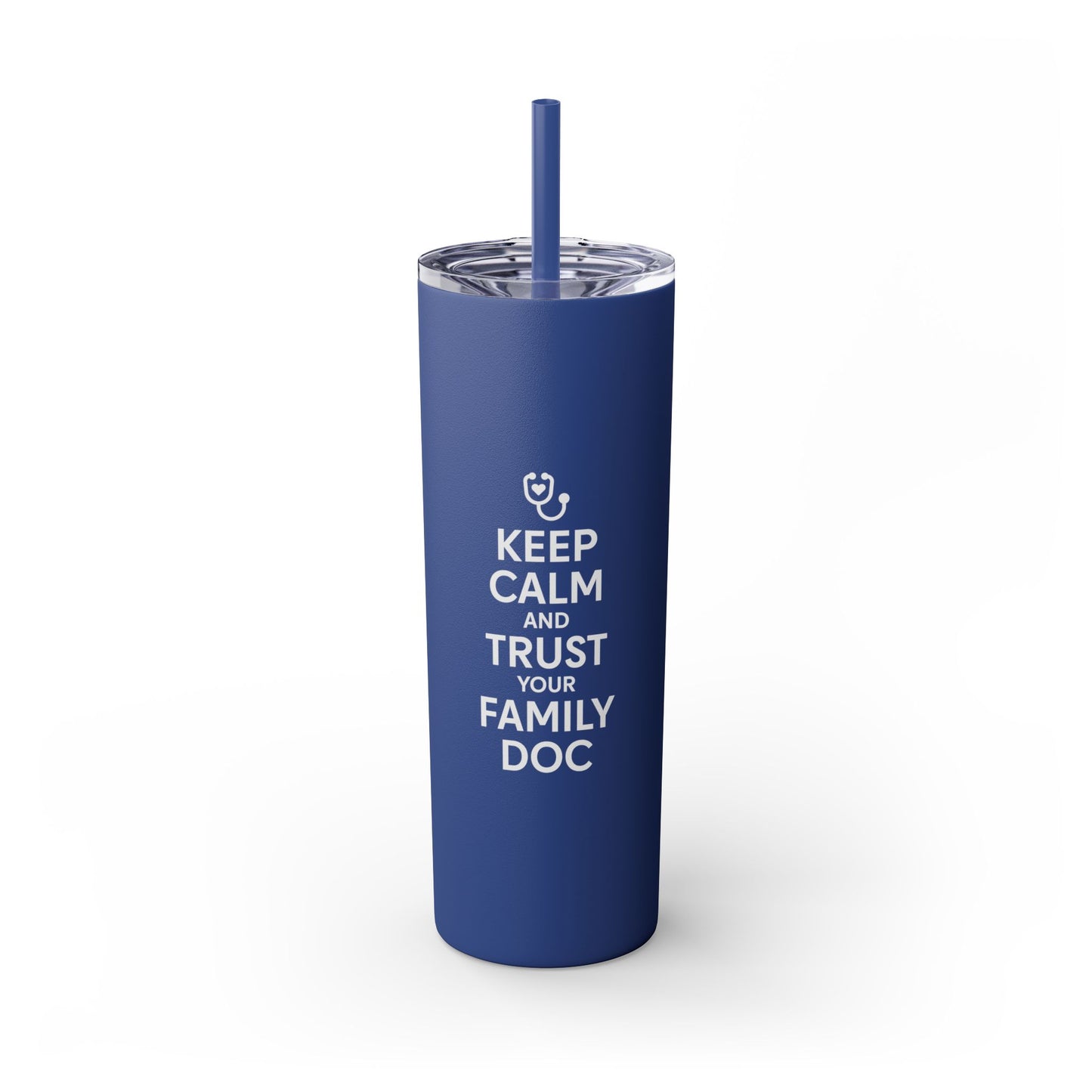 Skinny 20oz Travel Cup Tumbler, Keep Calm & Trust Your Family Doc