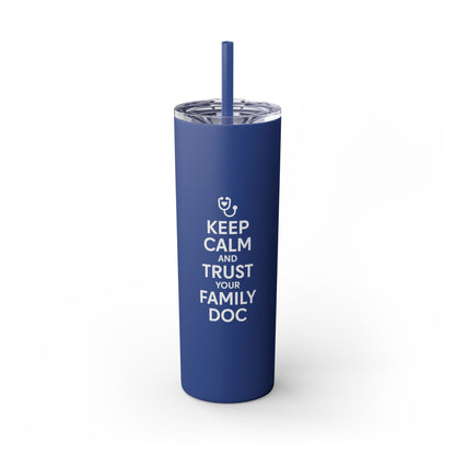 Skinny 20oz Travel Cup Tumbler, Keep Calm & Trust Your Family Doc