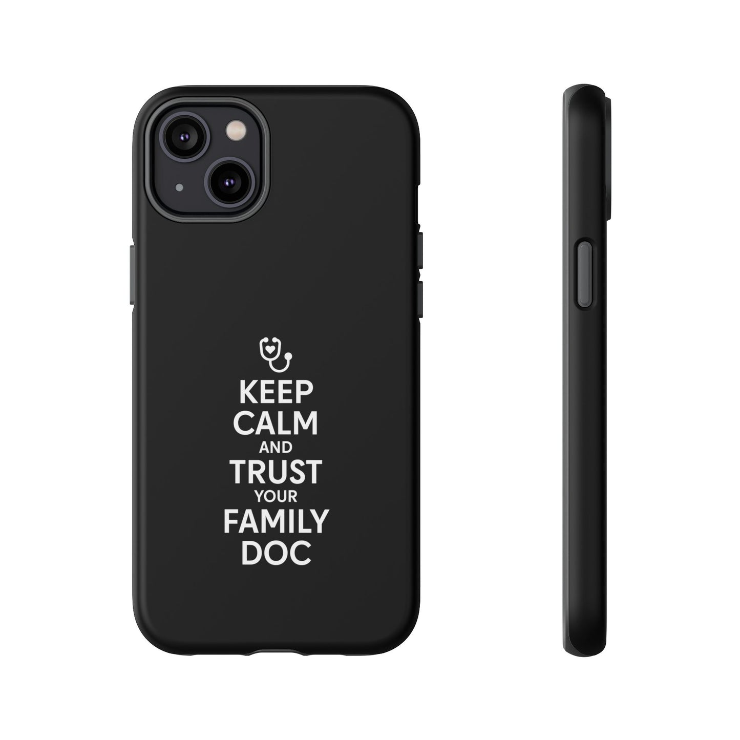 "Keep Calm & Trust Your Family Doc" Phone Case for iPhone, Google Pixel, or Samsung Galaxy