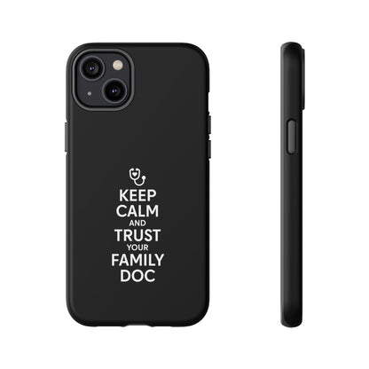 "Keep Calm & Trust Your Family Doc" Phone Case for iPhone, Google Pixel, or Samsung Galaxy