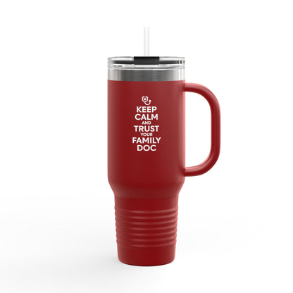 40 oz Insulated Travel Mug, Keep Calm & Trust Your Family Doc