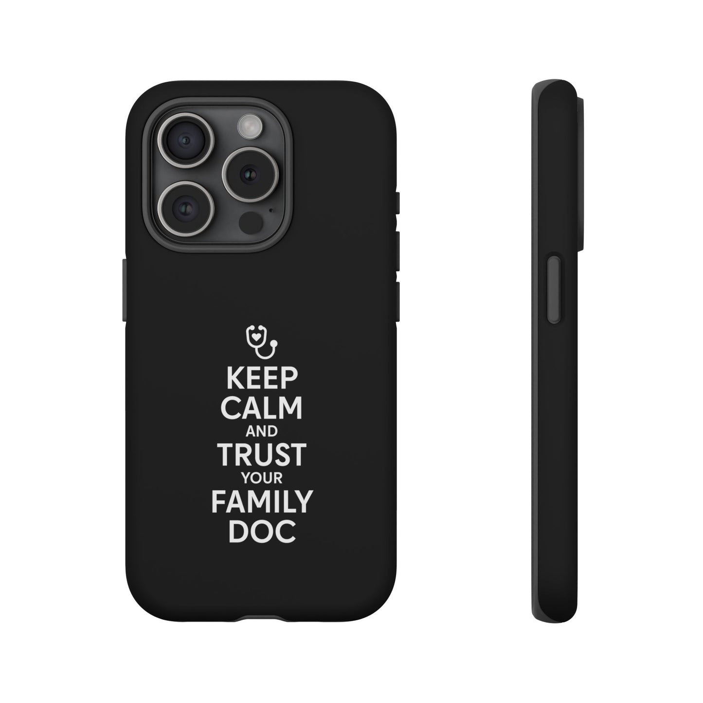 "Keep Calm & Trust Your Family Doc" Phone Case for iPhone, Google Pixel, or Samsung Galaxy