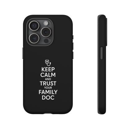 "Keep Calm & Trust Your Family Doc" Phone Case for iPhone, Google Pixel, or Samsung Galaxy