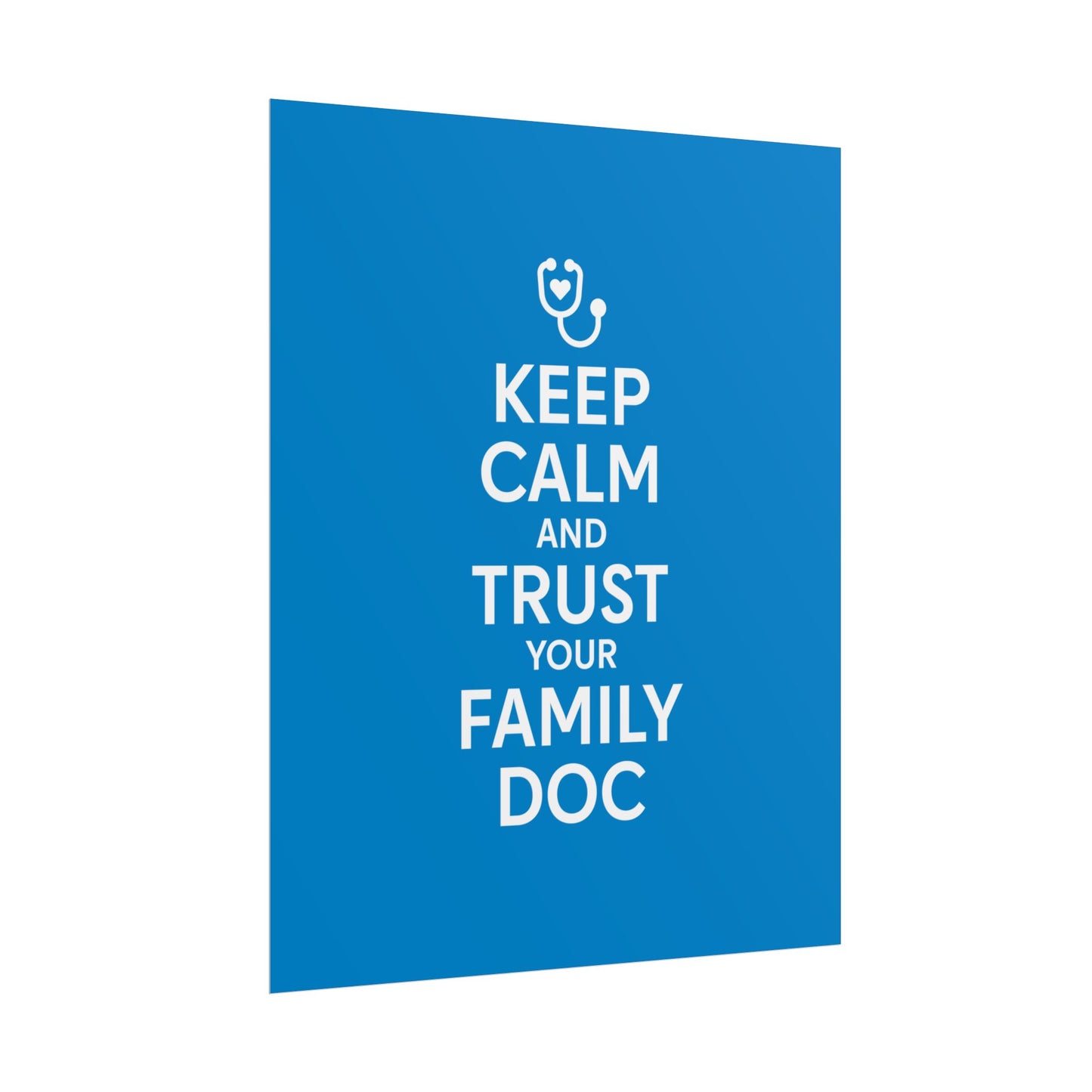 Keep Calm and Trust Your Family Doc wall poster