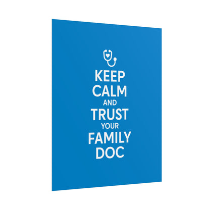 Keep Calm and Trust Your Family Doc wall poster