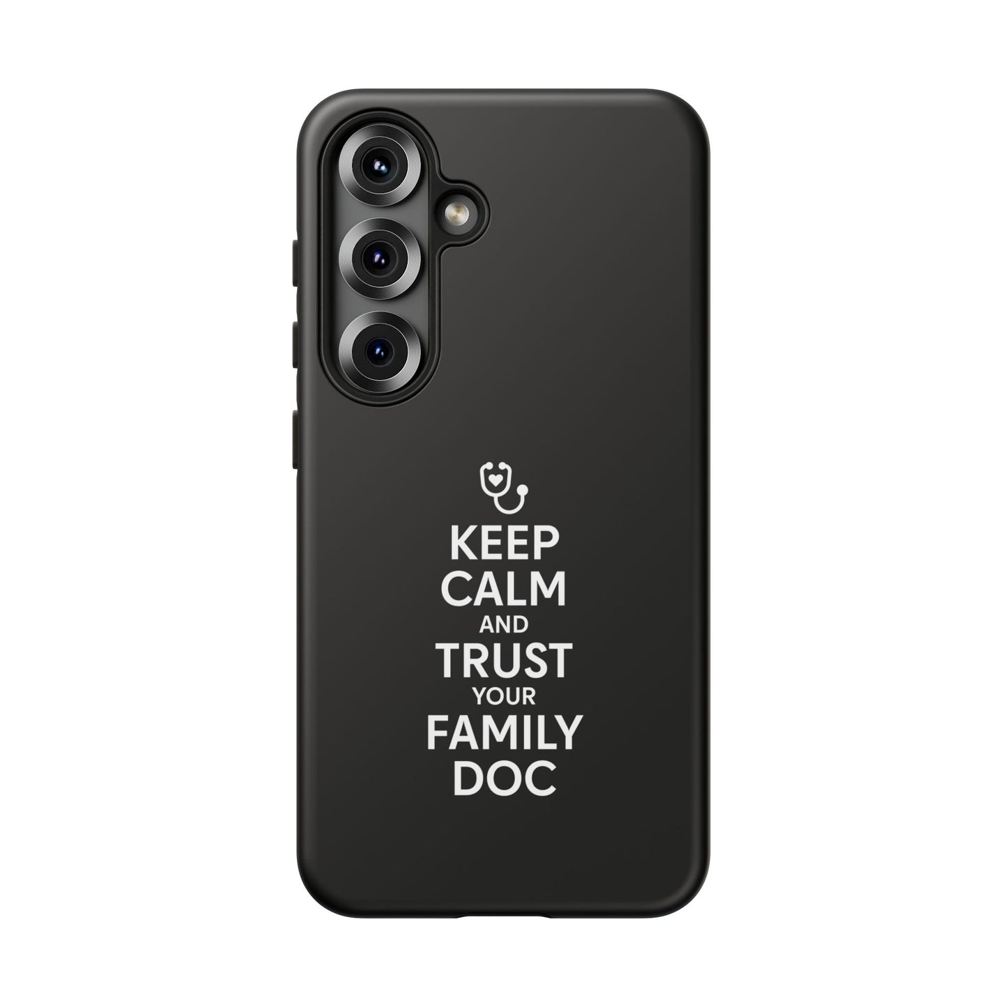 "Keep Calm & Trust Your Family Doc" Phone Case for iPhone, Google Pixel, or Samsung Galaxy