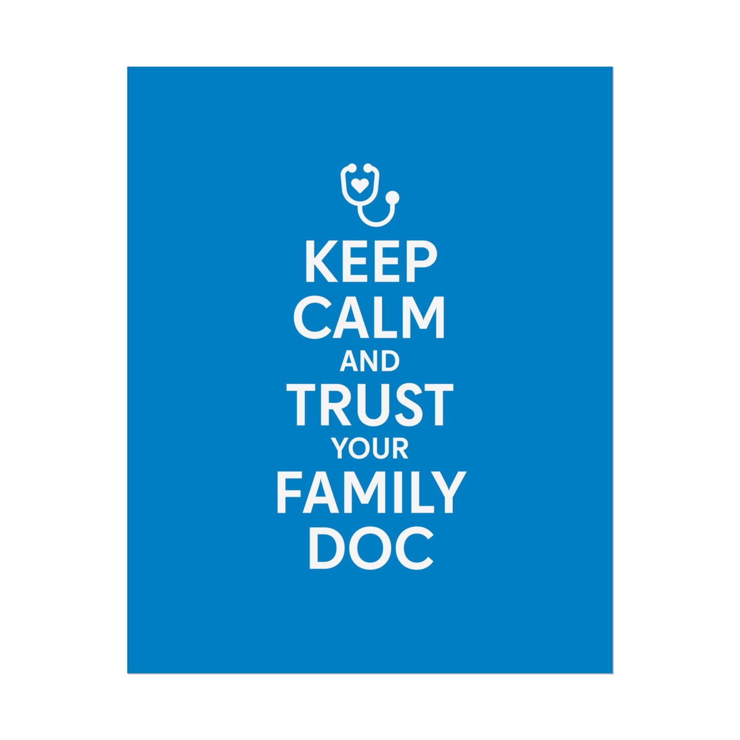 Keep Calm and Trust Your Family Doc wall poster