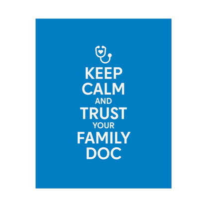 Keep Calm and Trust Your Family Doc wall poster
