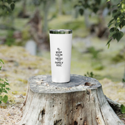 22oz Copper Vacuum Insulated Tumbler, Keep Calm & Trust Your Family Doc