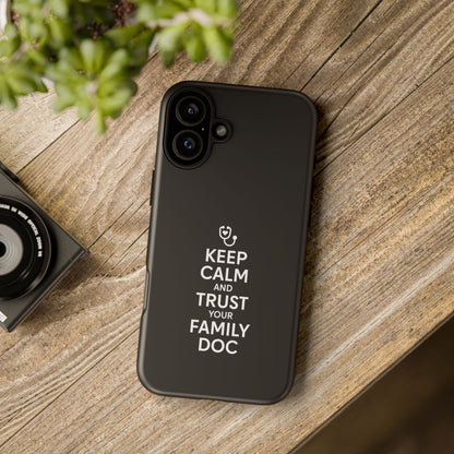 "Keep Calm & Trust Your Family Doc" Phone Case for iPhone, Google Pixel, or Samsung Galaxy