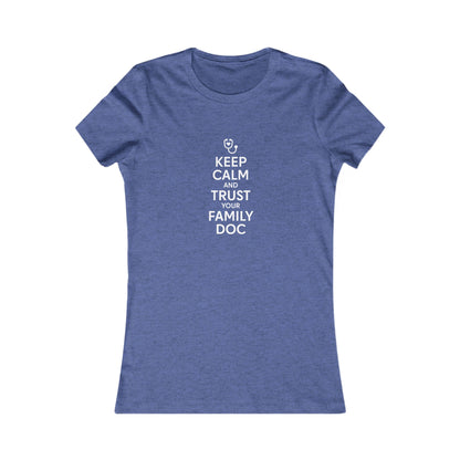 Women's Tee, Keep Calm & Trust Your Family DOc