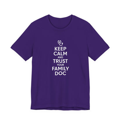 "Keep Calm & Trust Your Family Doc" Unisex Tee