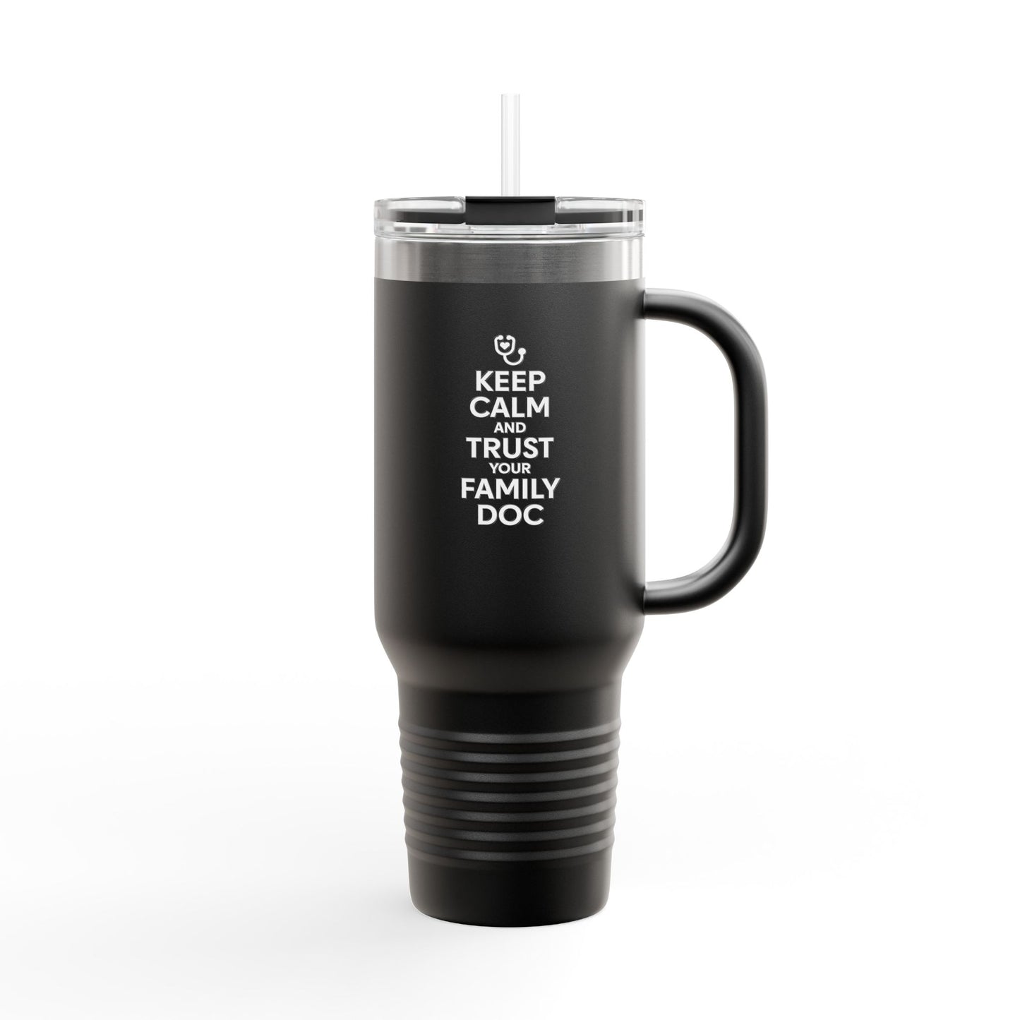 40 oz Insulated Travel Mug, Keep Calm & Trust Your Family Doc