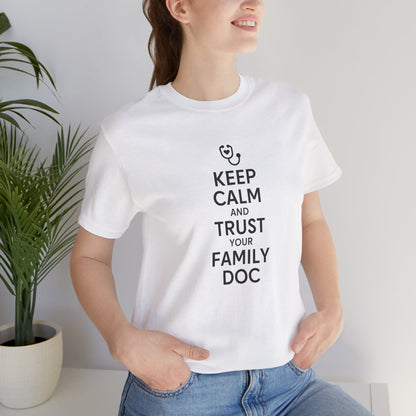 "Keep Calm & Trust Your Family Doc" Unisex Tee