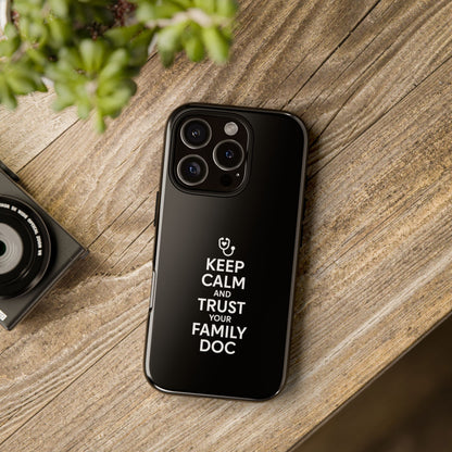 "Keep Calm & Trust Your Family Doc" Phone Case for iPhone, Google Pixel, or Samsung Galaxy