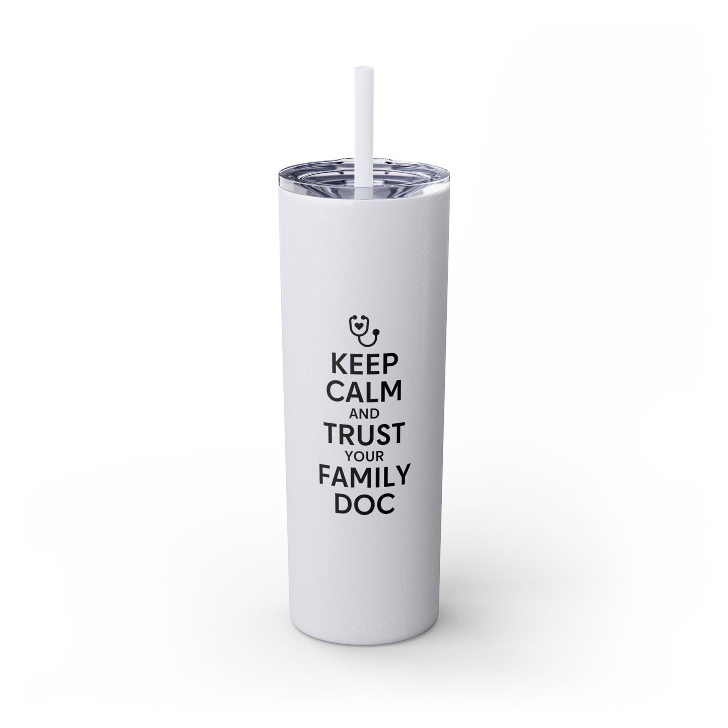 Skinny 20oz Travel Cup Tumbler, Keep Calm & Trust Your Family Doc