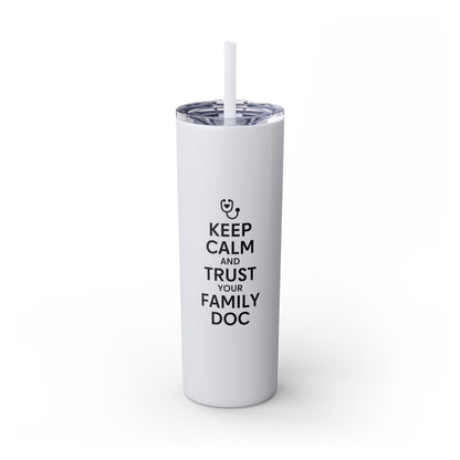 Skinny 20oz Travel Cup Tumbler, Keep Calm & Trust Your Family Doc