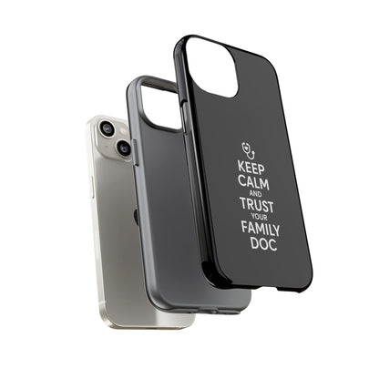 "Keep Calm & Trust Your Family Doc" Phone Case for iPhone, Google Pixel, or Samsung Galaxy