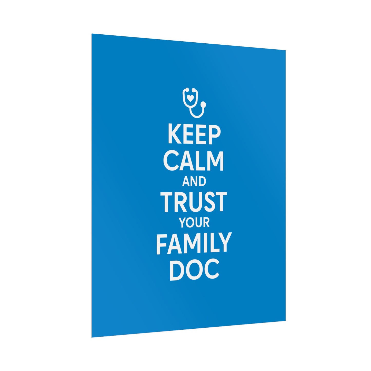 Keep Calm and Trust Your Family Doc wall poster