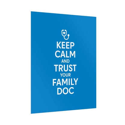 Keep Calm and Trust Your Family Doc wall poster