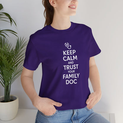 "Keep Calm & Trust Your Family Doc" Unisex Tee